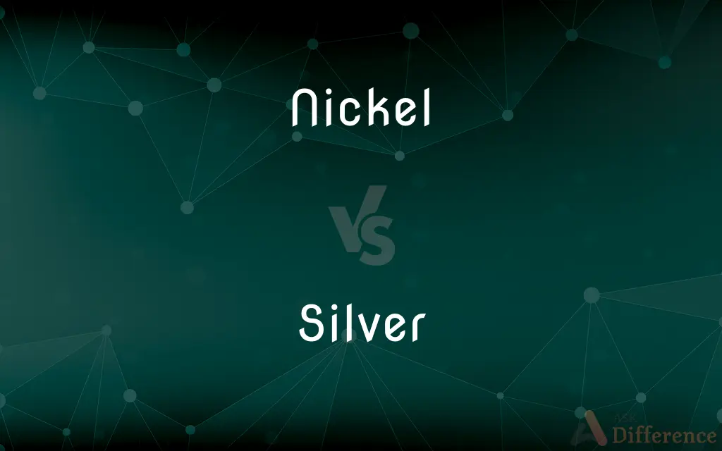 Nickel vs. Silver — What's the Difference?
