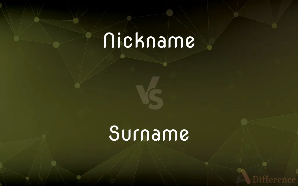 Nickname vs. Surname — What's the Difference?