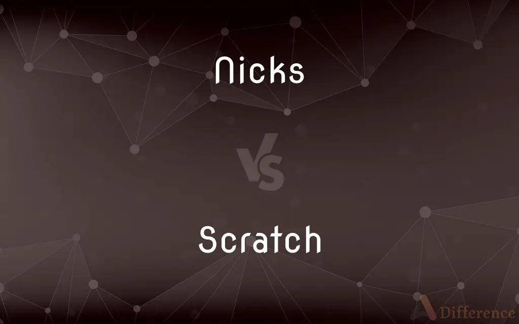Nicks vs. Scratch — What's the Difference?
