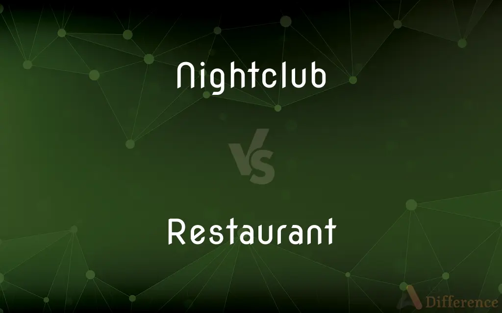 Nightclub vs. Restaurant — What's the Difference?