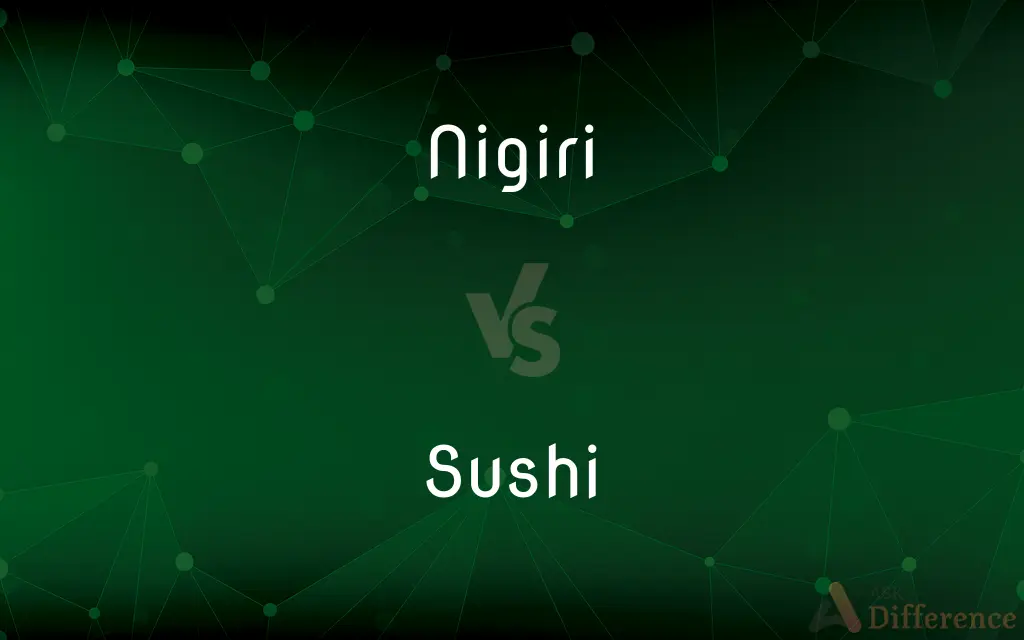 Nigiri vs. Sushi — What's the Difference?