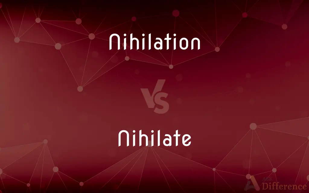 Nihilation vs. Nihilate — What's the Difference?