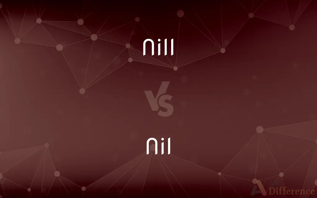 Nill vs. Nil — What's the Difference?
