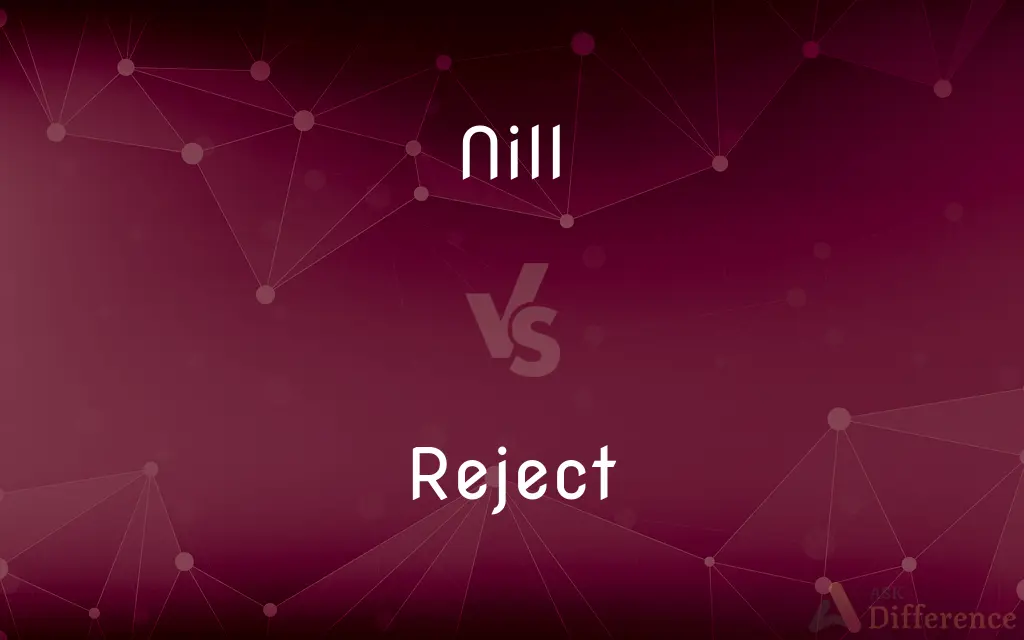 Nill vs. Reject — What's the Difference?