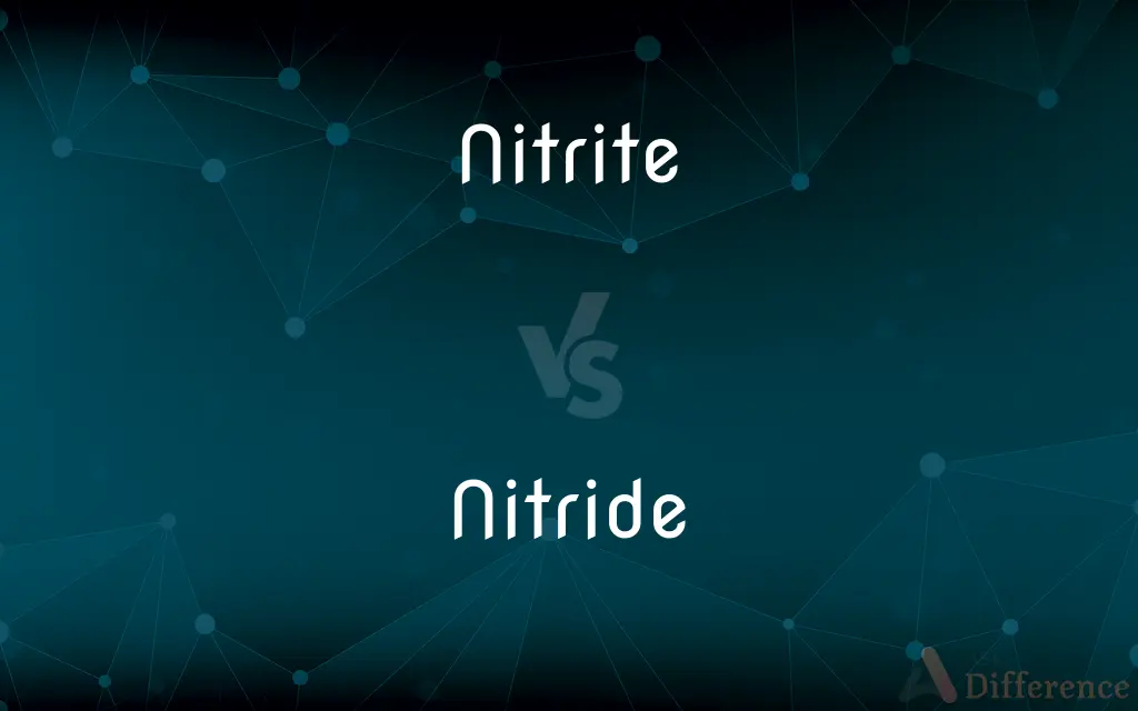 Nitrite vs. Nitride — What's the Difference?