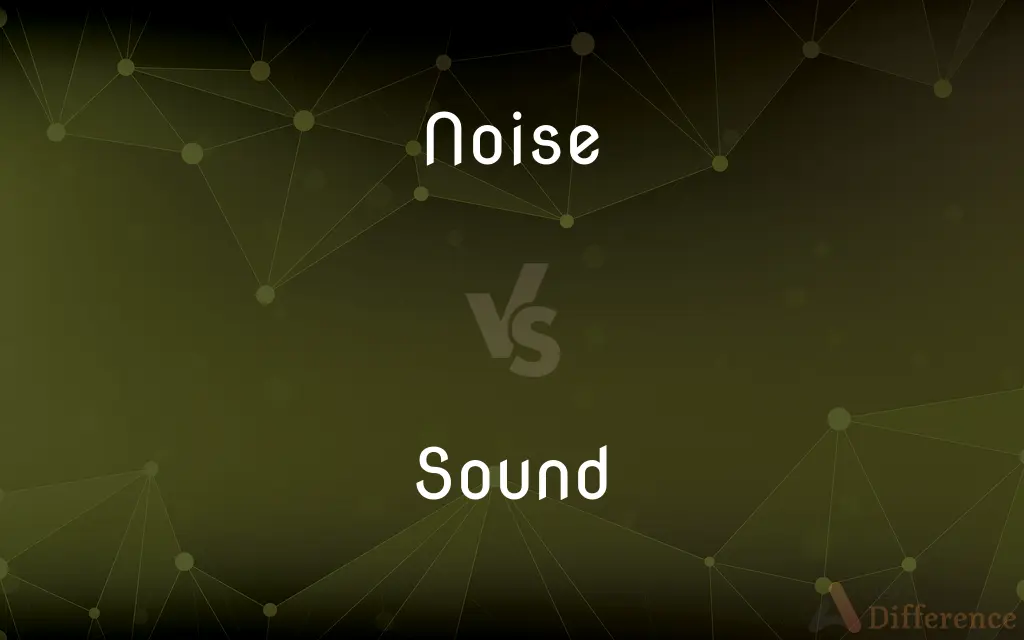 Noise vs. Sound — What's the Difference?