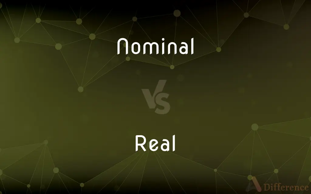 Nominal vs. Real — What's the Difference?