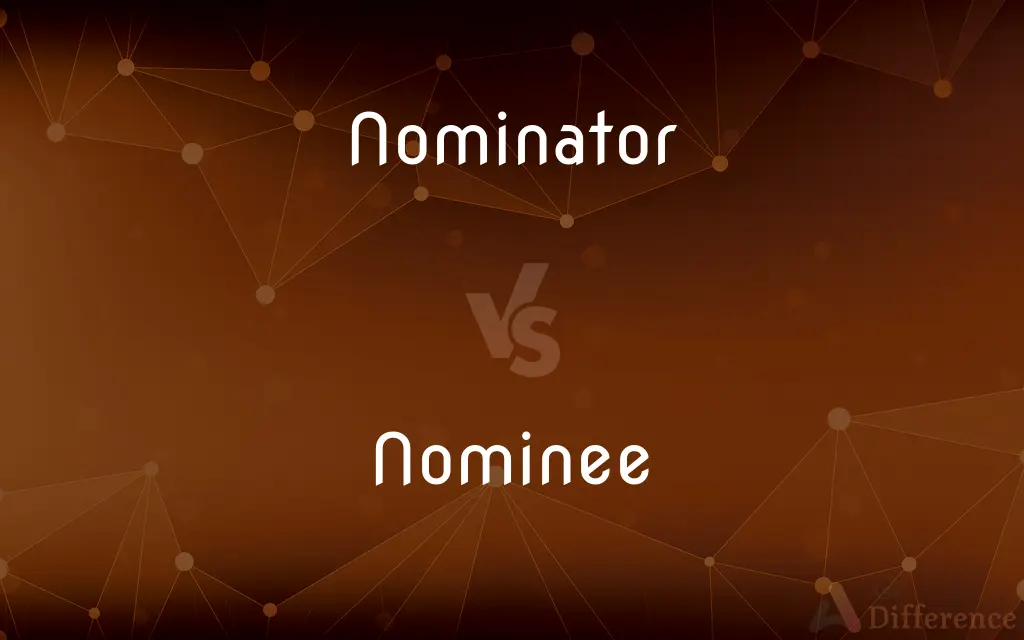 Nominator vs. Nominee — What's the Difference?