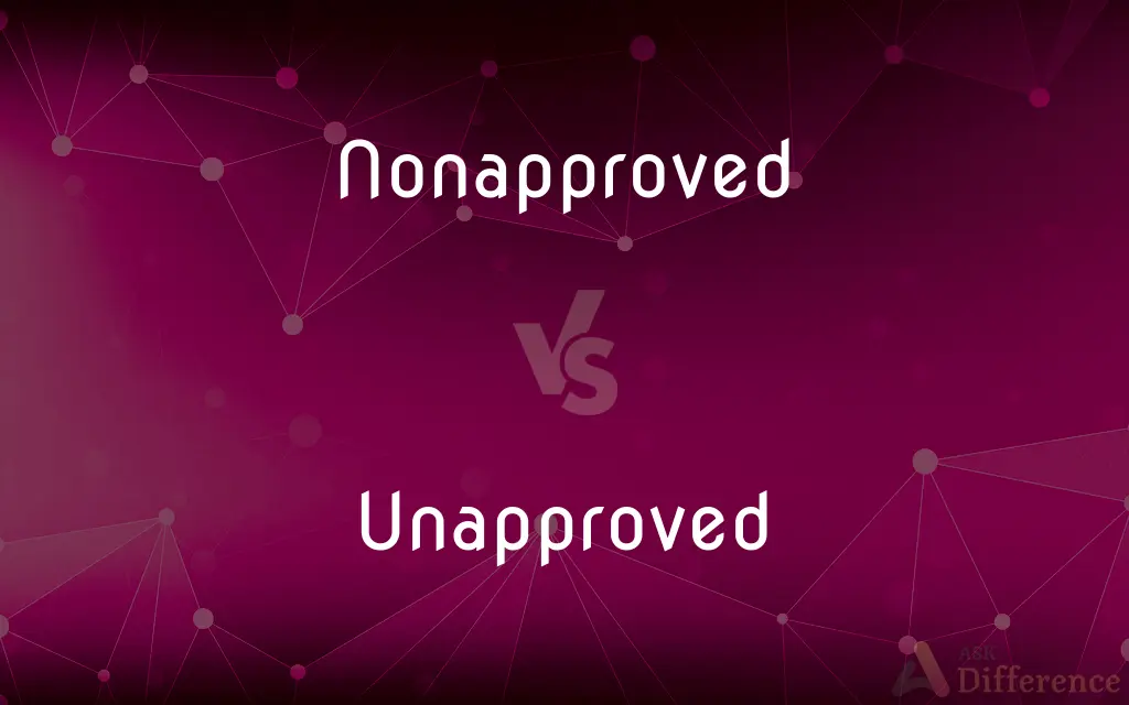Nonapproved vs. Unapproved — Which is Correct Spelling?