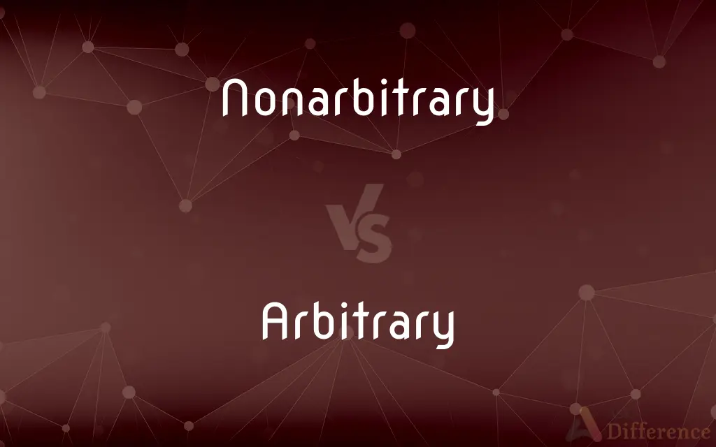 Nonarbitrary vs. Arbitrary — What's the Difference?