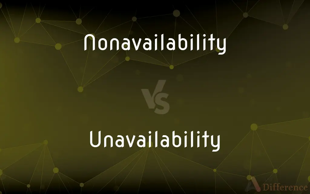 Nonavailability vs. Unavailability — What's the Difference?