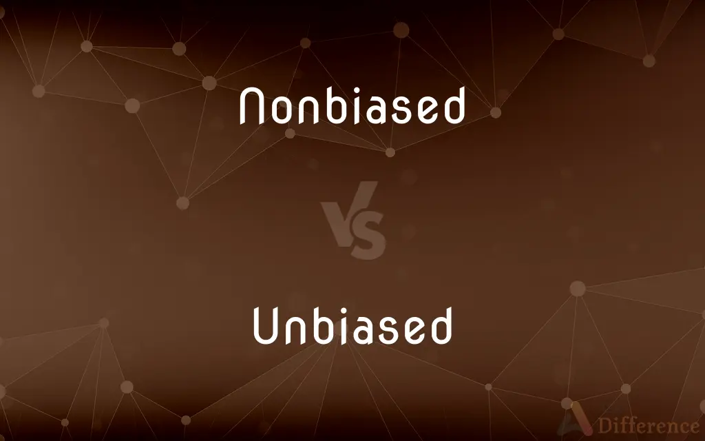 Nonbiased vs. Unbiased — What's the Difference?