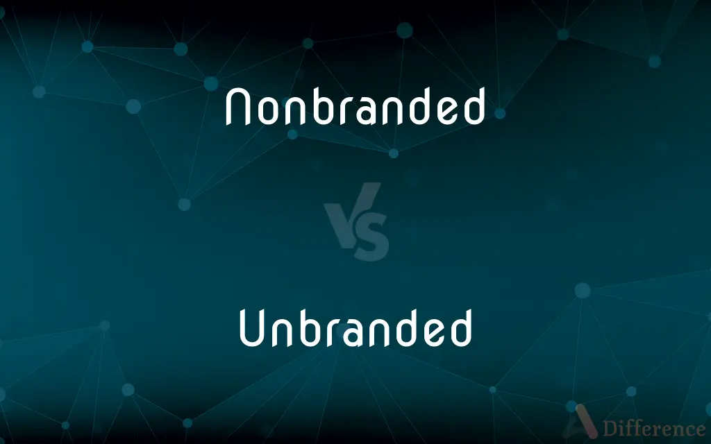 Nonbranded vs. Unbranded — What's the Difference?