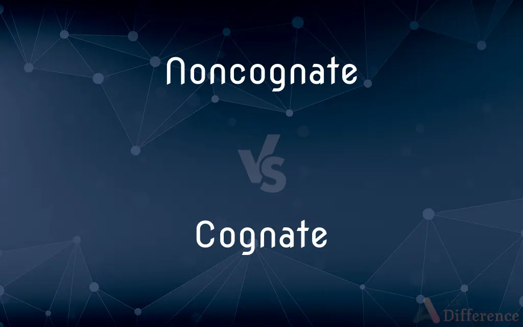 Noncognate vs. Cognate — What's the Difference?