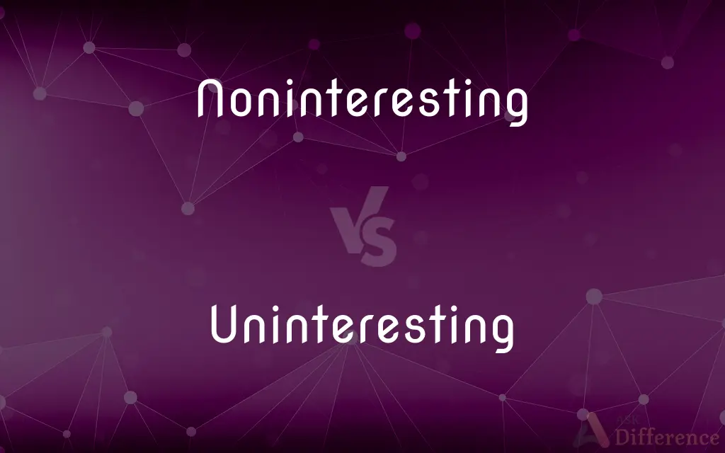 Noninteresting vs. Uninteresting — What's the Difference?