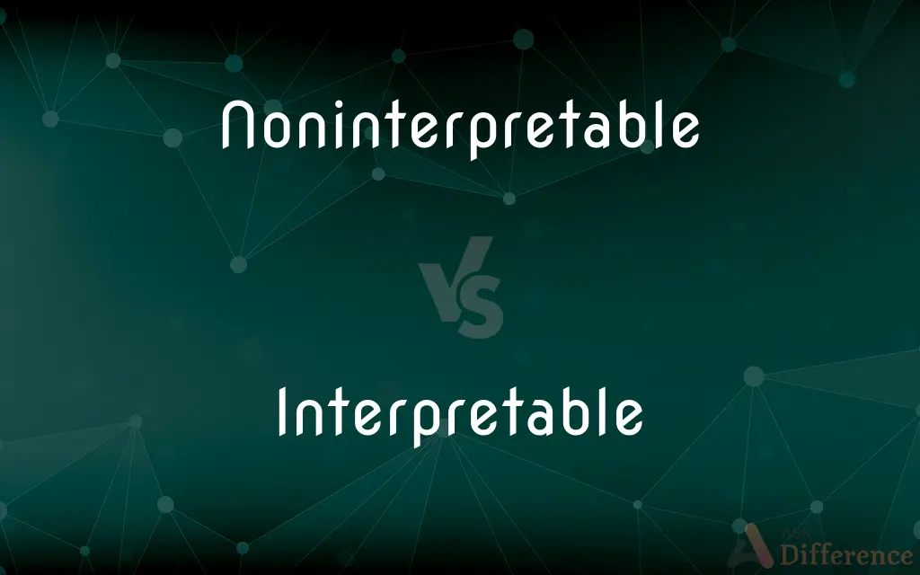 Noninterpretable vs. Interpretable — What's the Difference?