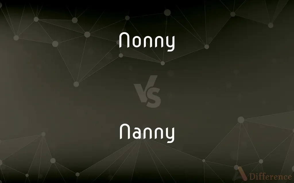 Nonny vs. Nanny — What's the Difference?