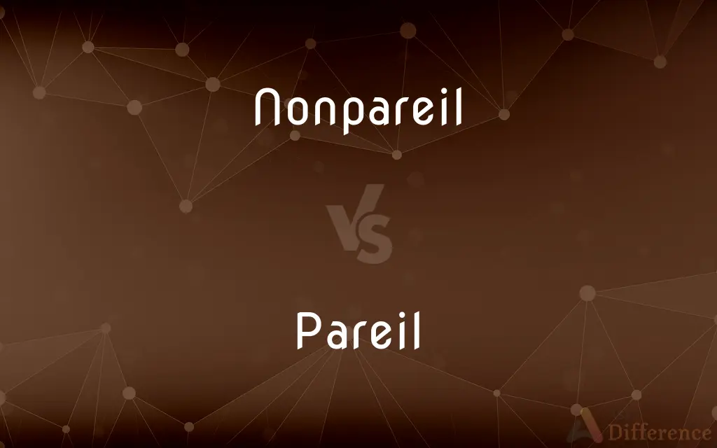 Nonpareil vs. Pareil — What's the Difference?