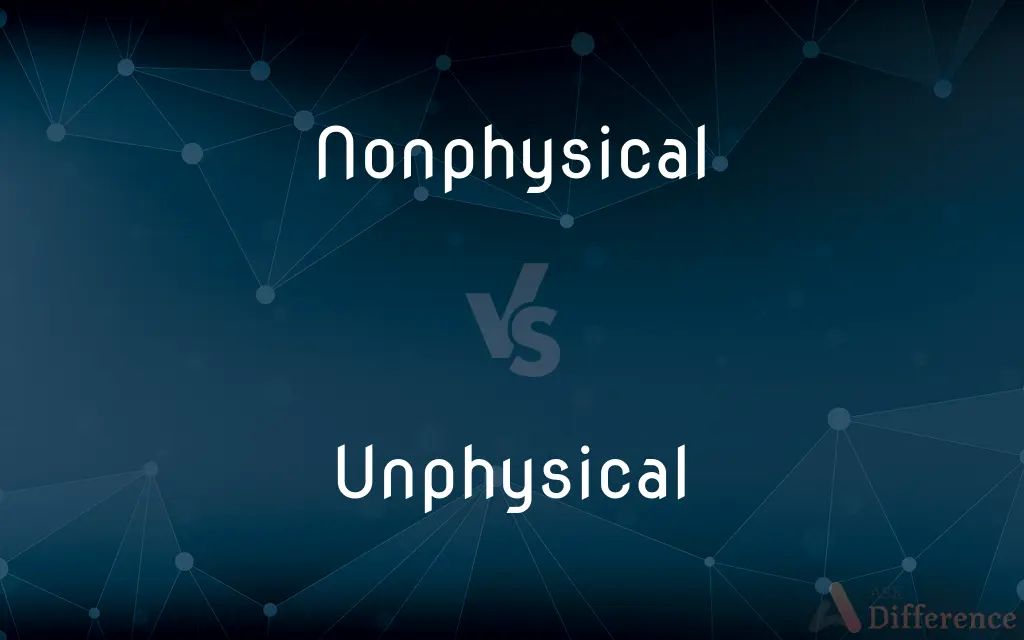 Nonphysical vs. Unphysical — What's the Difference?