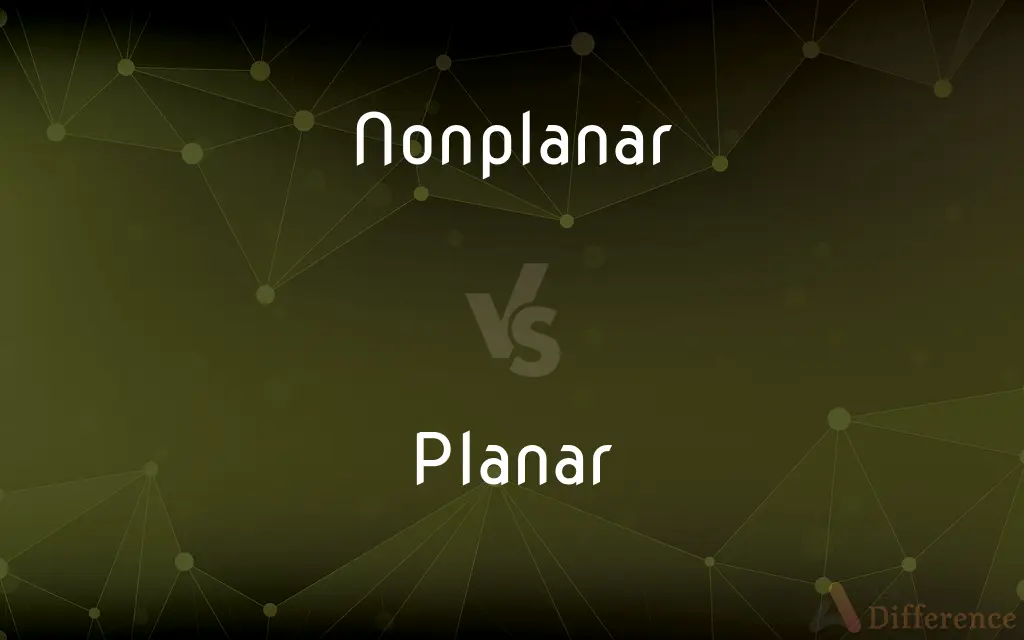 Nonplanar vs. Planar — What's the Difference?