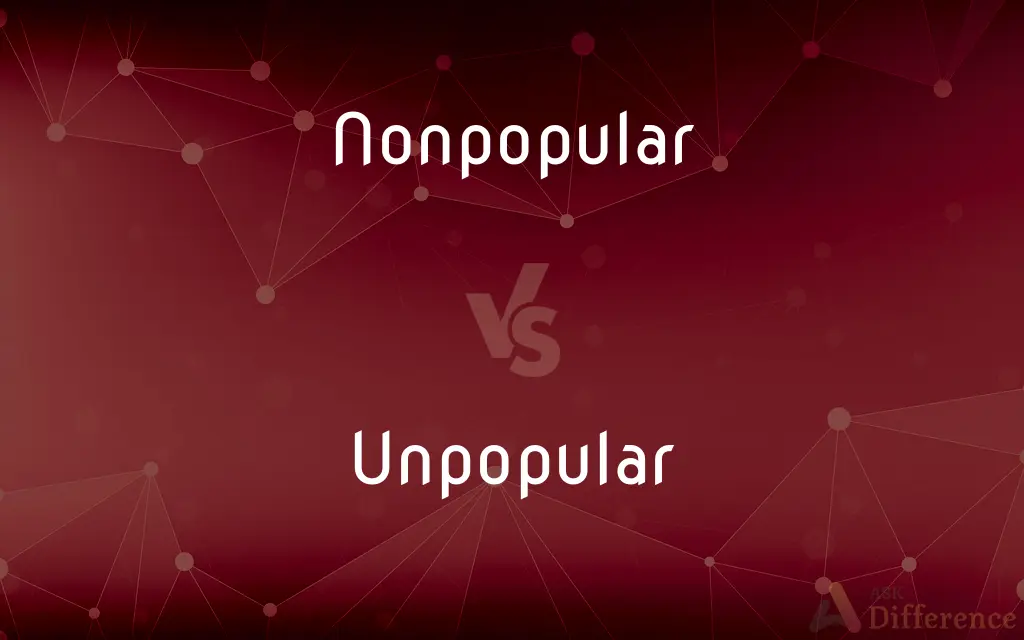 Nonpopular vs. Unpopular — What's the Difference?