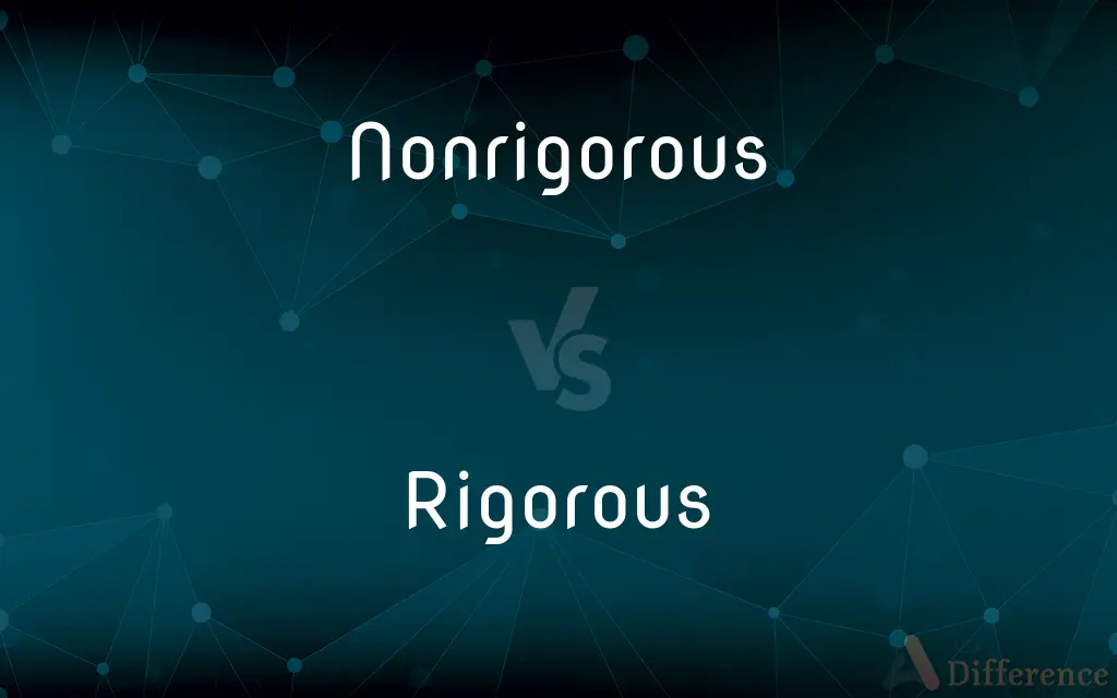 Nonrigorous vs. Rigorous — What's the Difference?
