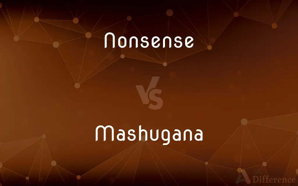 Nonsense vs. Mashugana — What's the Difference?