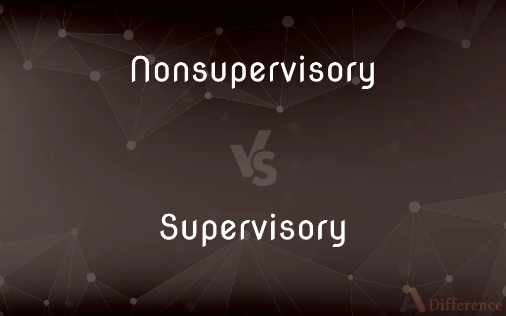 Nonsupervisory vs. Supervisory — What's the Difference?