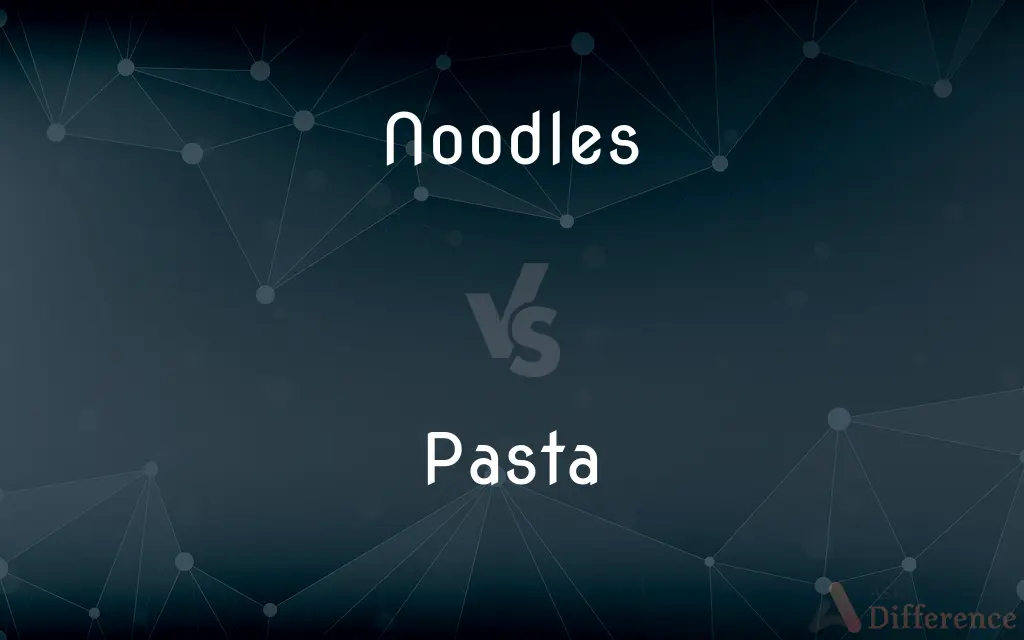 Noodles vs. Pasta — What's the Difference?