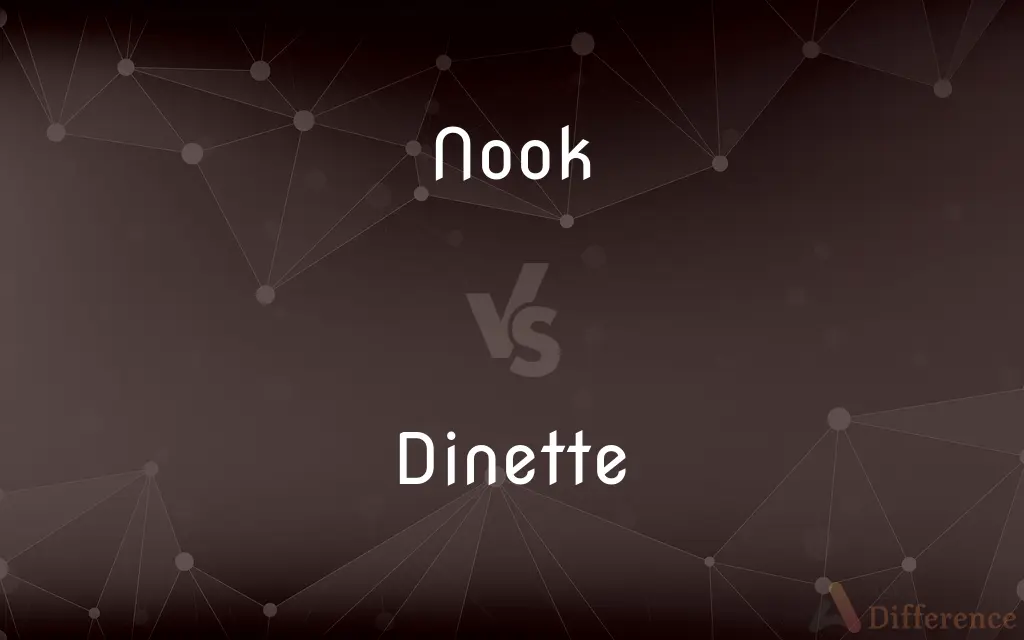 Nook vs. Dinette — What's the Difference?