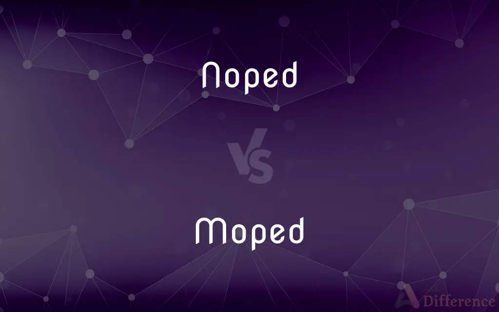 Noped vs. Moped — What's the Difference?