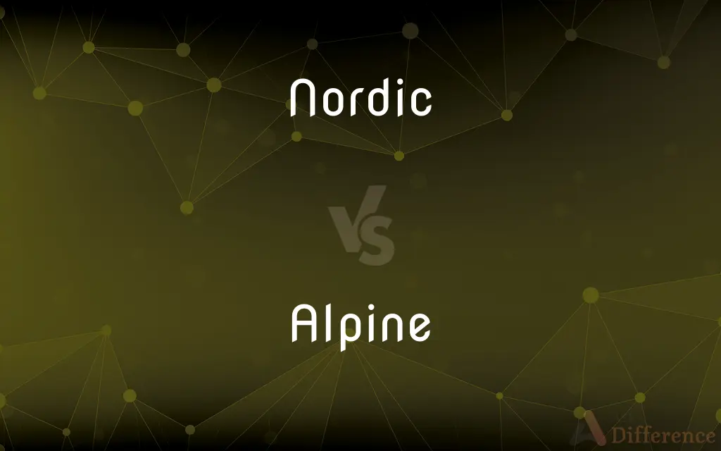 Nordic vs. Alpine — What's the Difference?