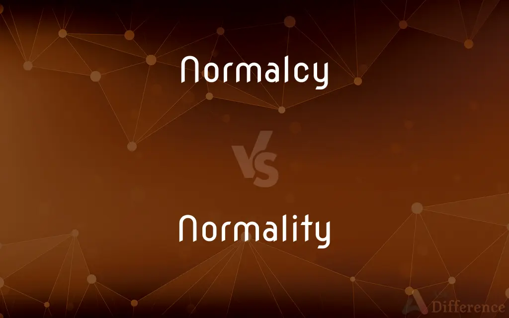 Normalcy vs. Normality — What's the Difference?