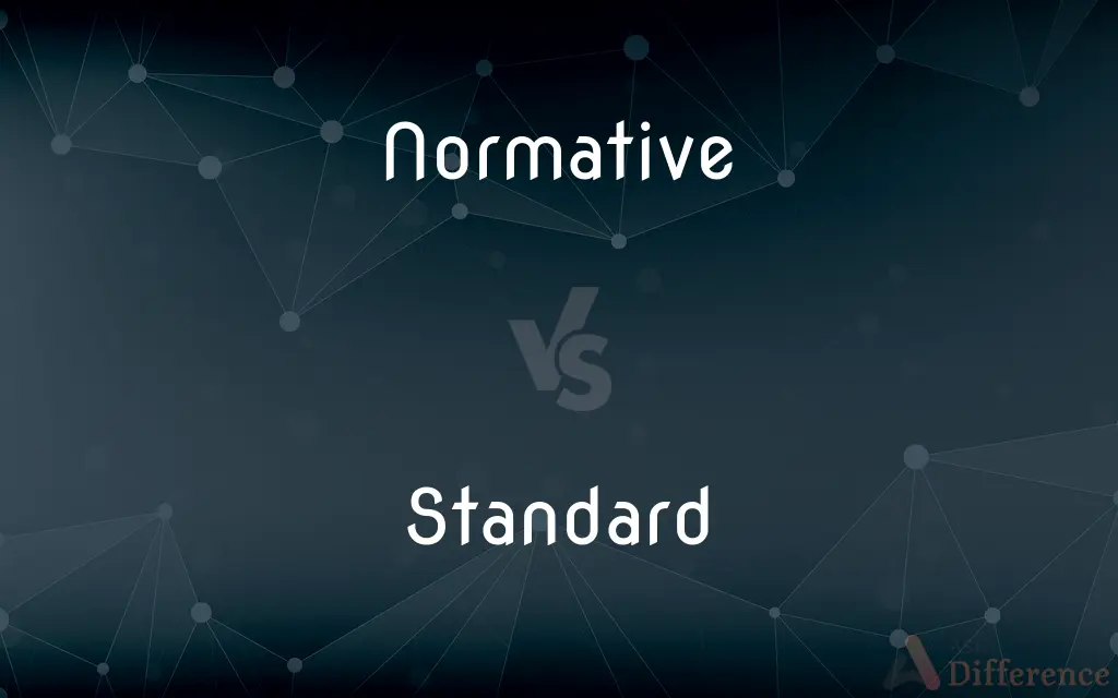 Normative vs. Standard — What's the Difference?
