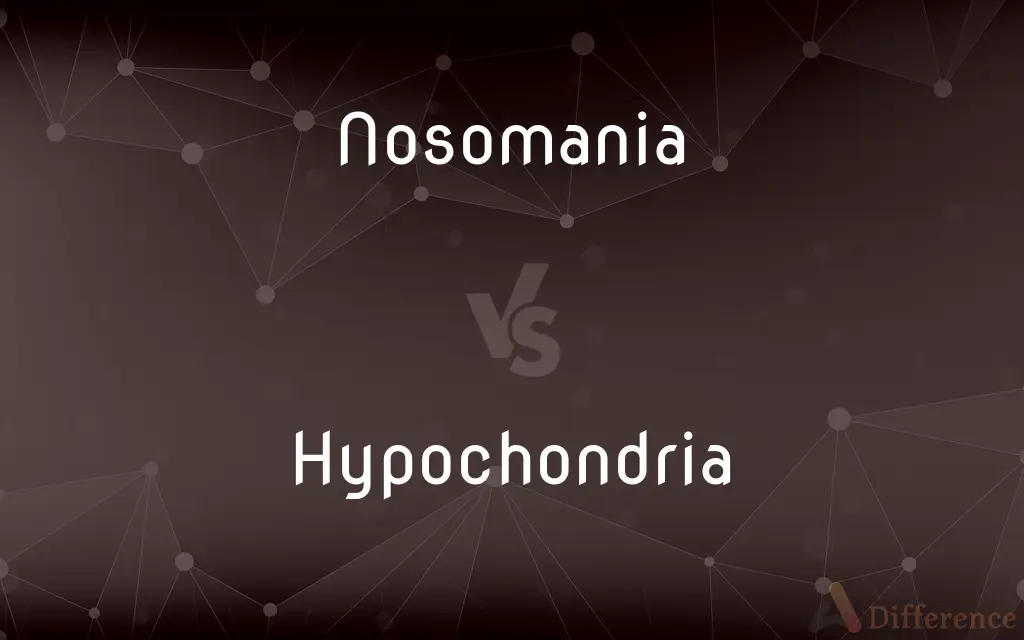 Nosomania vs. Hypochondria — What's the Difference?