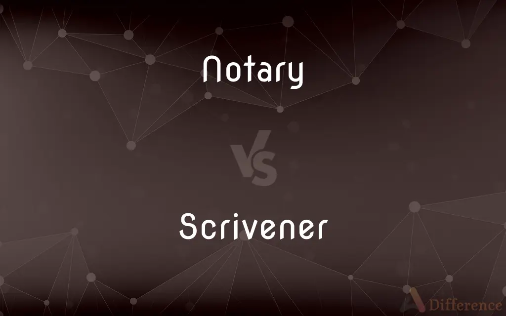 Notary vs. Scrivener — What's the Difference?