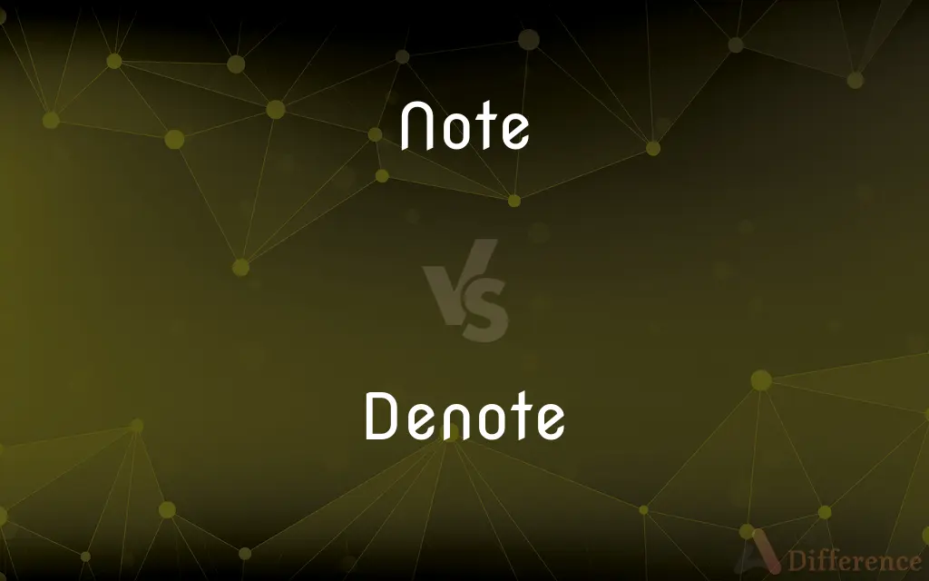 Note vs. Denote — What's the Difference?