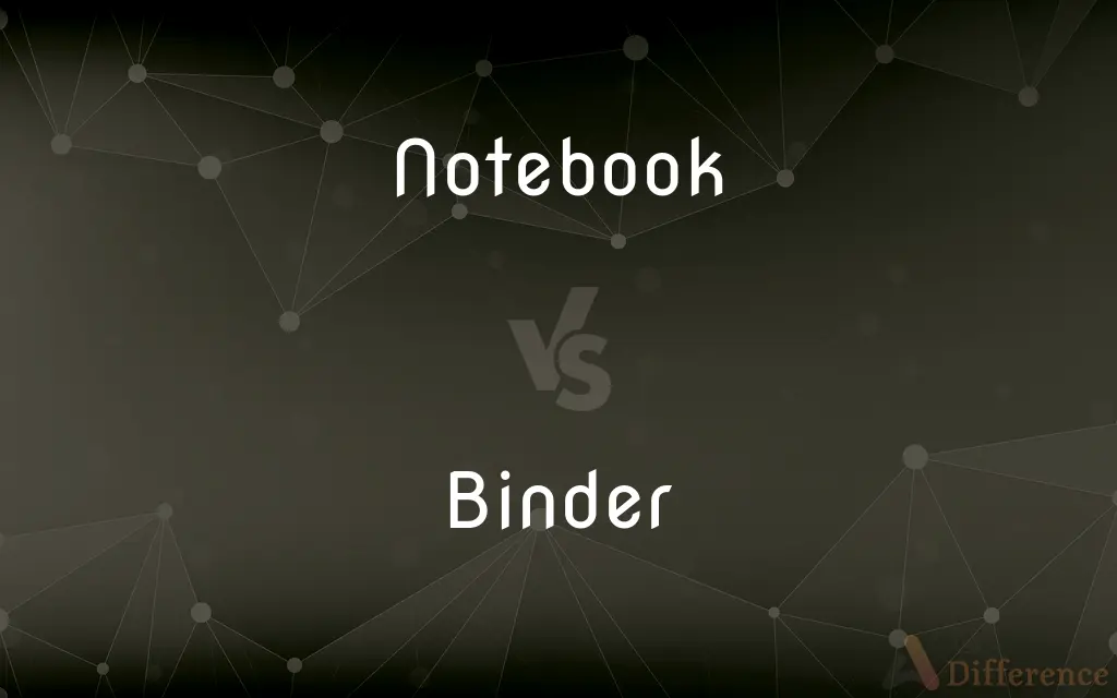 Notebook vs. Binder — What's the Difference?