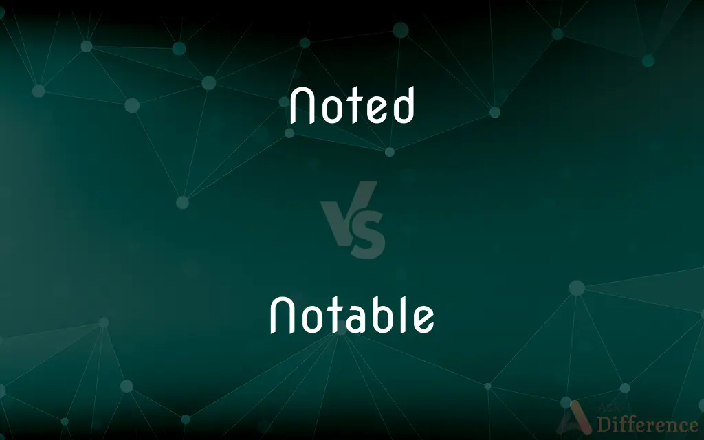 Noted vs. Notable — What's the Difference?