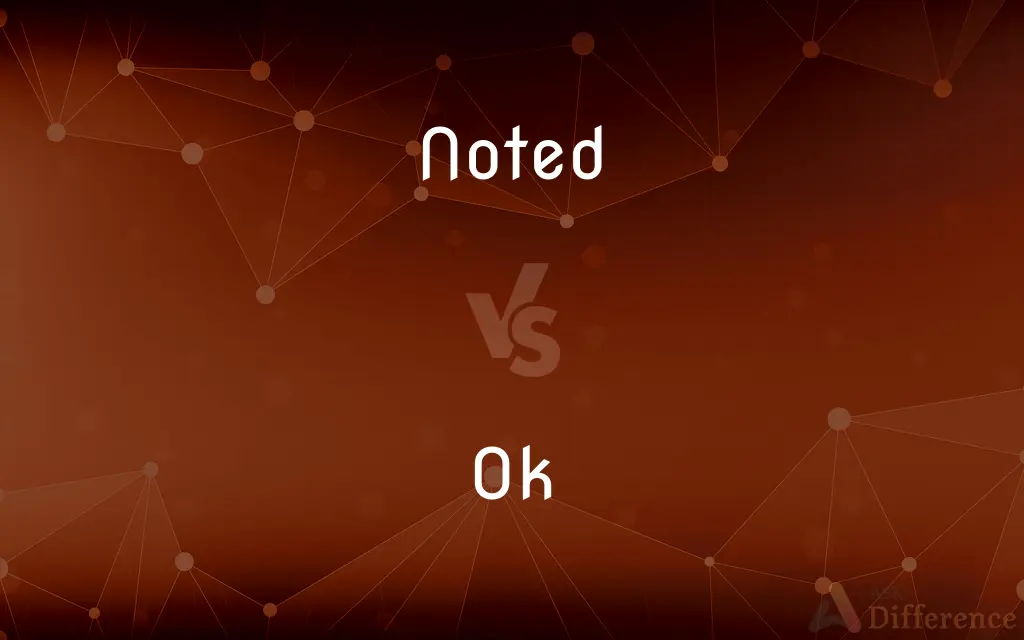 Noted vs. Ok — What's the Difference?
