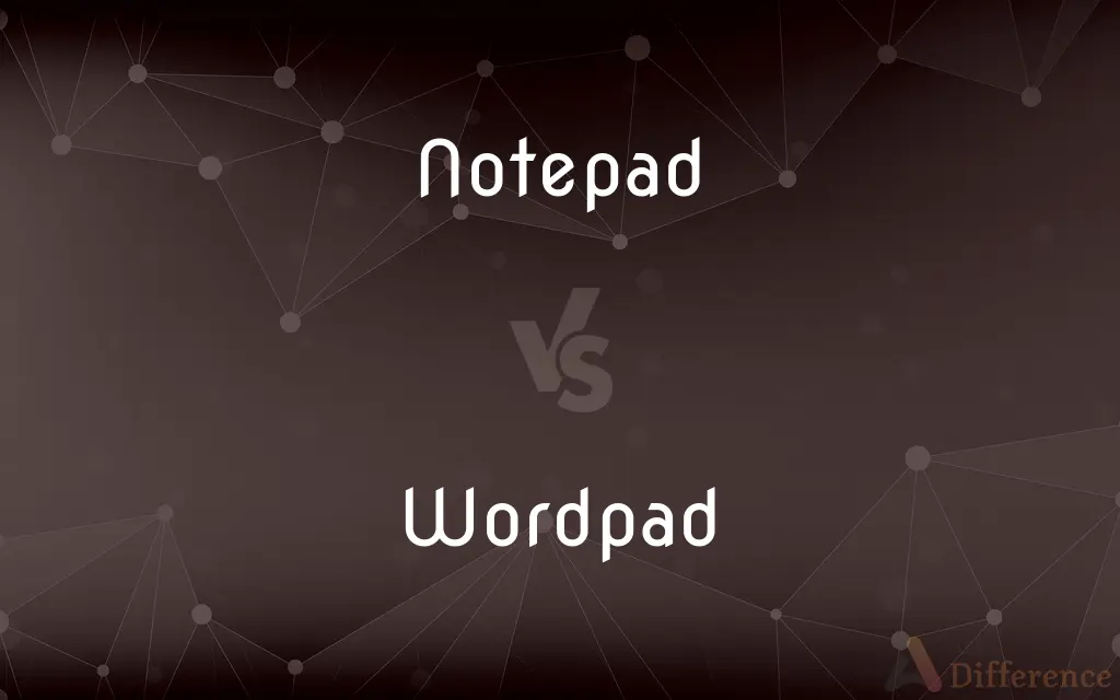 Notepad vs. Wordpad — What's the Difference?