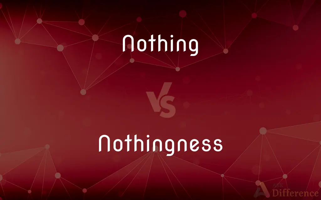 Nothing vs. Nothingness — What's the Difference?