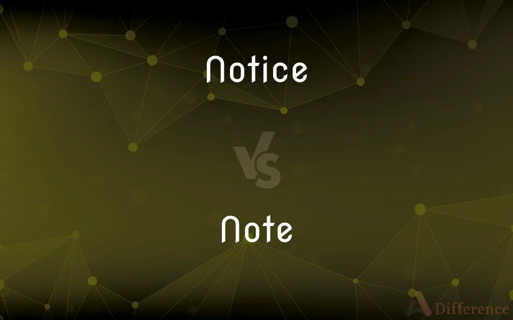 Notice vs. Note — What's the Difference?