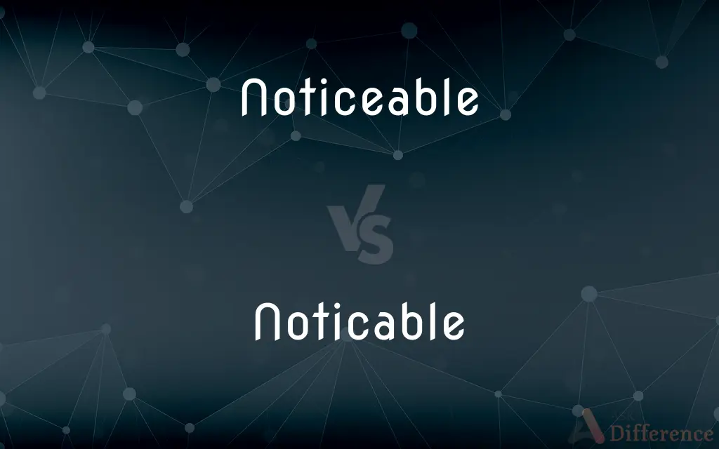Noticeable vs. Noticable — Which is Correct Spelling?