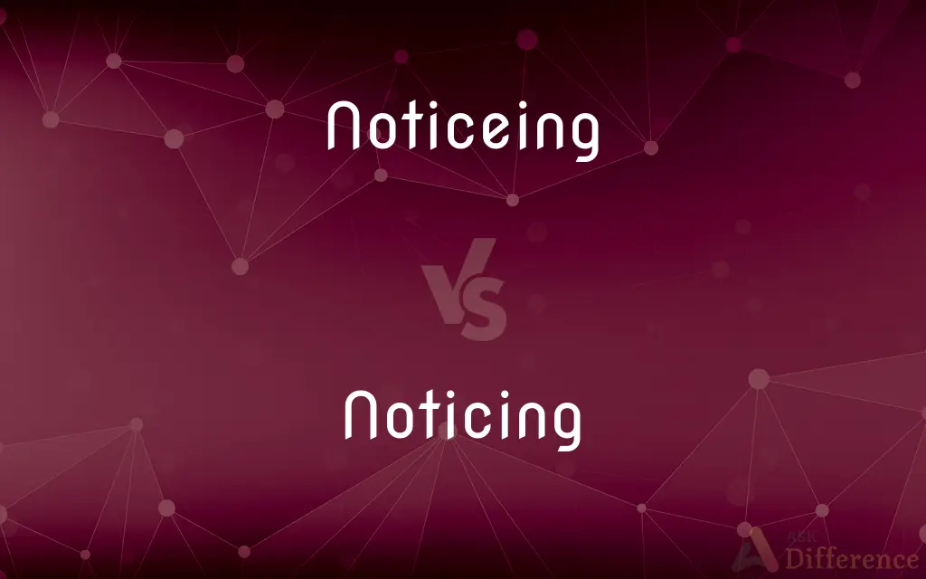 Noticeing vs. Noticing — Which is Correct Spelling?