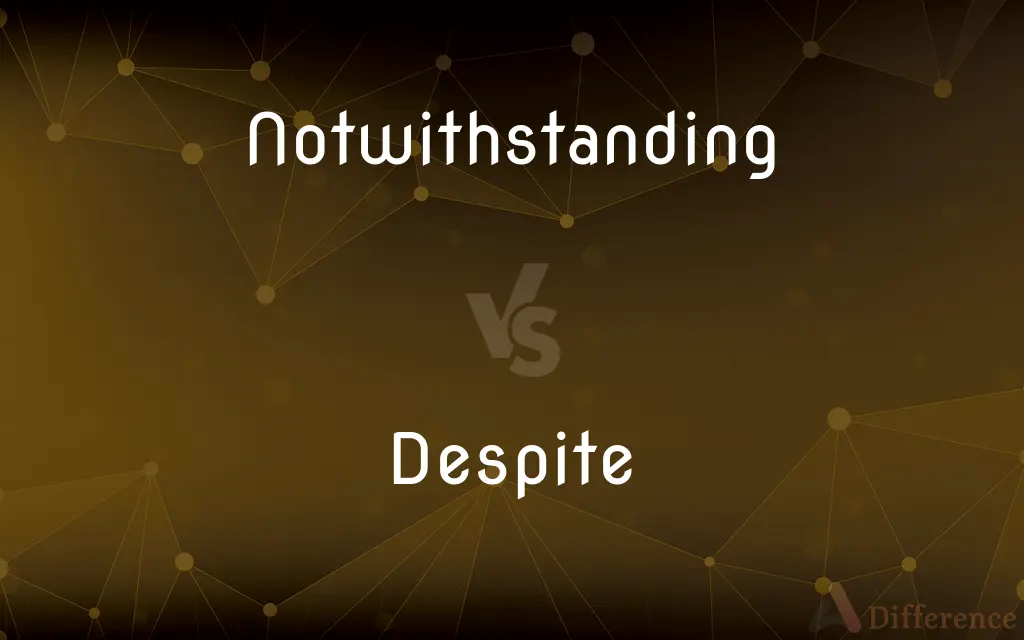 Notwithstanding vs. Despite — What's the Difference?