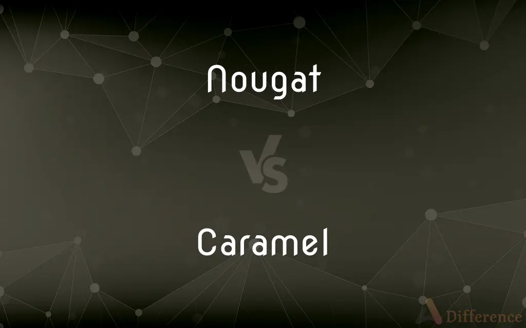 Nougat vs. Caramel — What's the Difference?