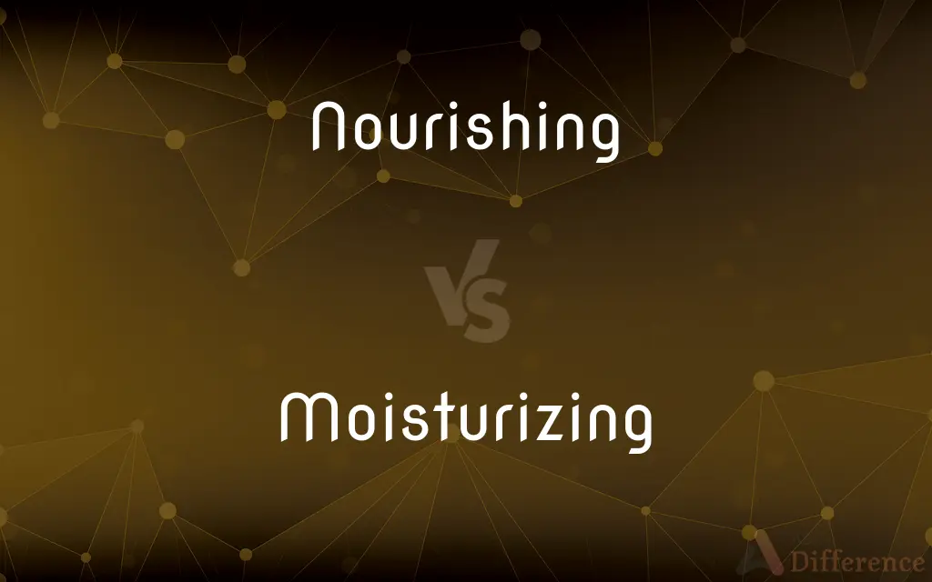 Nourishing vs. Moisturizing — What's the Difference?