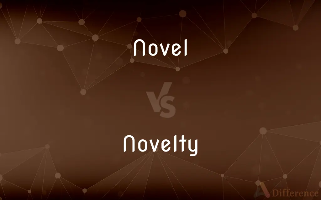 Novel vs. Novelty — What's the Difference?