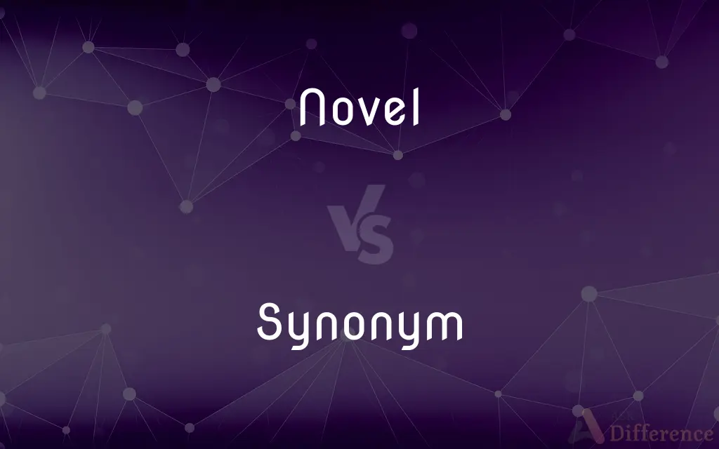 Novel vs. Synonym — What's the Difference?